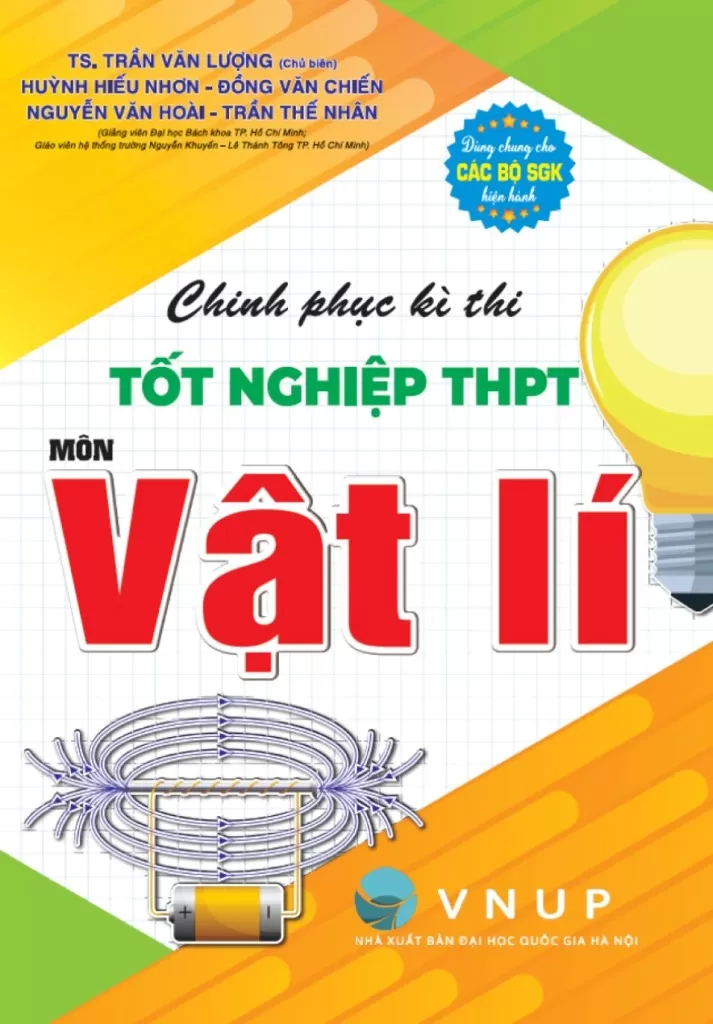 CHINH PHỤC KÌ THI TỐT NGHIỆP THPT MÔN VẬT LÍ (Dùng chung cho các bộ SGK hiện hành)